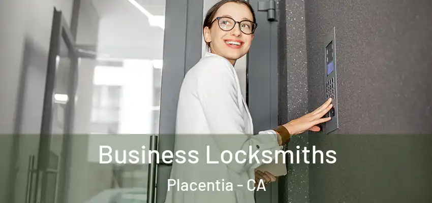  Business Locksmiths Placentia - CA