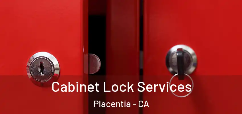  Cabinet Lock Services Placentia - CA