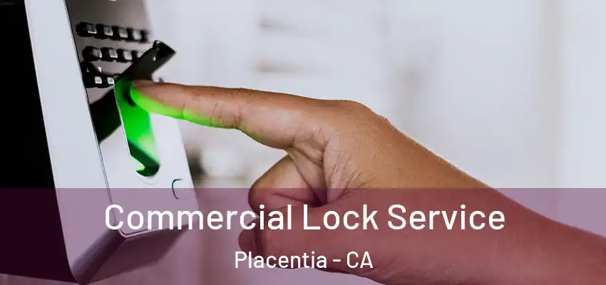  Commercial Lock Service Placentia - CA