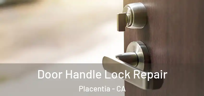  Door Handle Lock Repair Placentia - CA