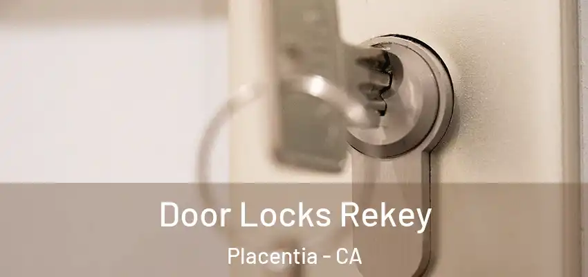  Door Locks Rekey Placentia - CA