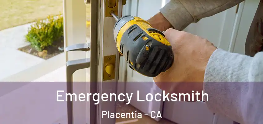 Emergency Locksmith Placentia - CA