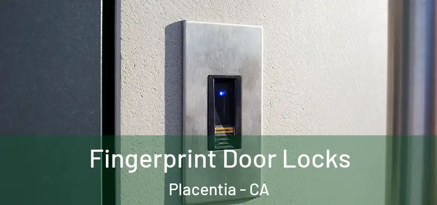 Fingerprint Door Locks Placentia - CA