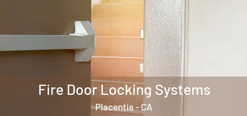  Fire Door Locking Systems Placentia - CA