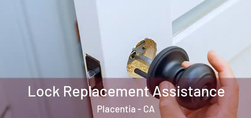 Lock Replacement Assistance Placentia - CA