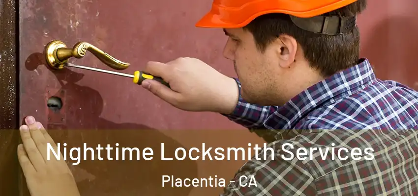  Nighttime Locksmith Services Placentia - CA