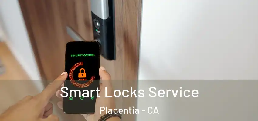  Smart Locks Service Placentia - CA